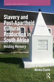 Slavery and Post-Apartheid Cultural Production in South Africa: Holding Memory book cover