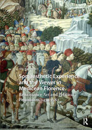 Somaesthetic Experience and the Viewer in Medicean Florence: Renaissance Art and Political Persuasion, 1459-1580 book cover
