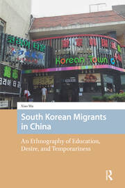 South Korean Migrants in China: An Ethnography of Education, Desire, and Temporariness book cover