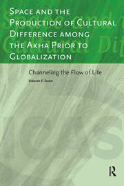 Space and the Production of Cultural Difference among the Akha Prior to Globalization: Channeling the Flow of Life book cover
