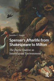 Spenser’s Afterlife from Shakespeare to Milton: The Faerie Queene as Intertextual Environment book cover