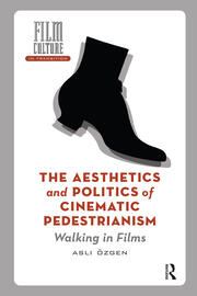 The Aesthetics and Politics of Cinematic Pedestrianism: Walking in Films book cover