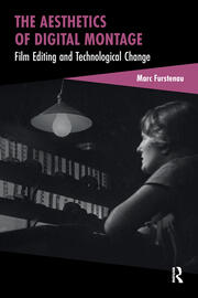 The Aesthetics of Digital Montage: Film Editing and Technological Change book cover