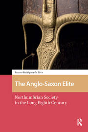 The Anglo-Saxon Elite: Northumbrian Society in the Long Eighth Century book cover