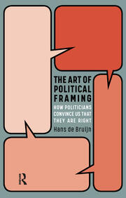 The Art of Political Framing: How Politicians Convince Us That They Are Right book cover