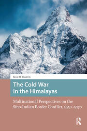The Cold War in the Himalayas: Multinational Perspectives on the Sino-Indian Border Conflict, 1950-1970 book cover