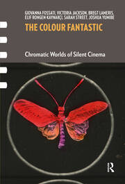 The Colour Fantastic: Chromatic Worlds of Silent Cinema book cover
