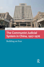 The Communist Judicial System in China, 1927-1976: Building on Fear book cover