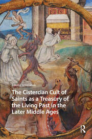 The Cistercian Cult of Saints as a Treasury of the Living Past in the Later Middle Ages book cover