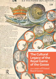 The Cultural Legacy of the Royal Game of the Goose: 400 years of Printed Board Games book cover
