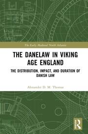 The Danelaw in Viking Age England: The Distribution, Impact, and Duration of Danish Law book cover