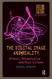 The Digital Image and Reality: Affect, Metaphysics and Post-Cinema book cover