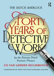 The Dutch Sherlock: Forty Years of Detective Work by the Famous Dutch Forensic Pioneer Co van Ledden Hulsebosch book cover