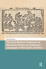 The Early Modern Production of Missionary Books on Indigenous Languages in New Spain and Peru book cover