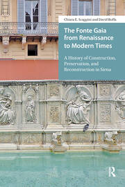 The Fonte Gaia from Renaissance to Modern Times: A History of Construction, Preservation, and Reconstruction in Siena book cover
