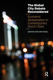 The Global City Debate Reconsidered: Economic Globalization in Contemporary Dutch Cities book cover
