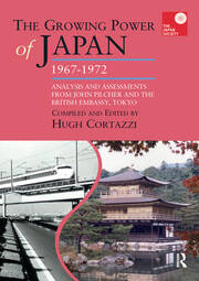The Growing Power of Japan, 1967-1972: Analysis and Assessments from John Pilcher and the British Embassy, Tokyo book cover