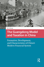 The Guangdong Model and Taxation in China: Formation, Development, and Characteristics of China's Modern Financial System book cover