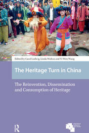 The Heritage Turn in China: The Reinvention, Dissemination and Consumption of Heritage book cover