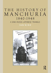 The History of Manchuria, 1840-1948: A Sino-Russo-Japanese Triangle book cover