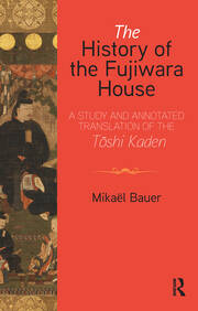 The History of the Fujiwara House: A Study and Annotated Translation of the Tōshi Kaden book cover