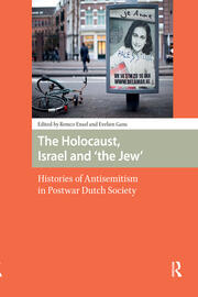 The Holocaust, Israel and 'the Jew': Histories of Antisemitism in Postwar Dutch Society book cover