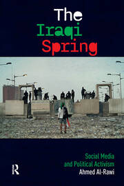 The Iraqi Spring: Social Media and Political Activism book cover
