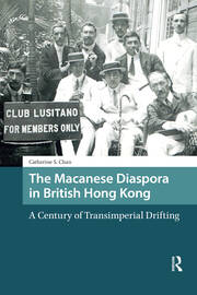 The Macanese Diaspora in British Hong Kong: A Century of Transimperial Drifting book cover