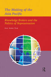 The Making of the Asia Pacific: Knowledge Brokers and the Politics of Representation book cover