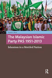The Malaysian Islamic Party PAS 1951-2013: Islamism in a Mottled Nation book cover