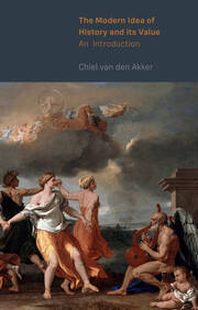 The Modern Idea of History and its Value: An Introduction book cover