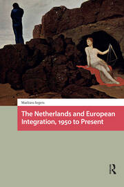 The Netherlands and European Integration, 1950 to Present book cover