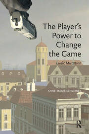 The Player's Power to Change the Game: Ludic Mutation book cover