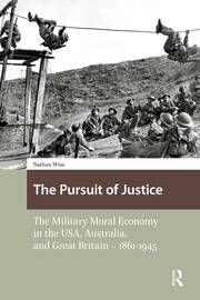 The Pursuit of Justice: The Military Moral Economy in the USA, Australia, and Great Britain - 1861-1945 book cover