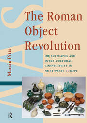 The Roman Object Revolution: Objectscapes and Intra-Cultural Connectivity in Northwest Europe book cover