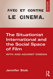The Situationist International and the Social Space of Film: With and Against Cinema book cover