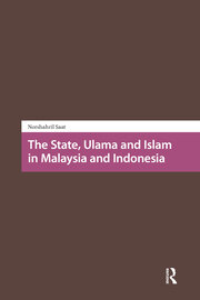The State, Ulama and Islam in Malaysia and Indonesia book cover