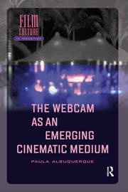 The Webcam as an Emerging Cinematic Medium book cover