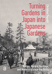 Turning Gardens in Japan into Japanese Gardens: Nation, Nature, Herita