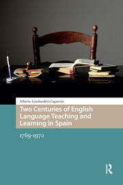 Two Centuries of English Language Teaching and Learning in Spain: 1769-1970 book cover