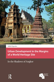 Urban Development in the Margins of a World Heritage Site: In the Shadows of Angkor book cover