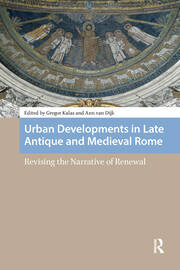 Urban Developments in Late Antique and Medieval Rome: Revising the Narrative of Renewal book cover