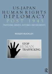 US-Japan Human Rights Diplomacy Post 1945: Trafficking, Debates, Outcomes and Documents book cover