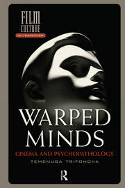 Warped Minds: Cinema and Psychopathology book cover