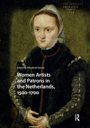 Women Artists and Patrons in the Netherlands, 1500-1700 book cover