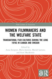 Women Filmmakers and the Welfare State: Transnational Film Cultures During the Long 1970s in Canada and Sweden book cover