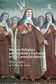 Women Religious and Epistolary Exchange in the Carmelite Reform: The Disciples of Teresa de Avila book cover