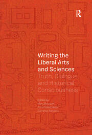 Writing the Liberal Arts and Sciences: Truth, Dialogue, and Historical Consciousness book cover