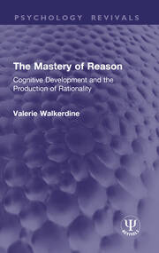 The Mastery of Reason: Cognitive Development and the Production of Rationality book cover