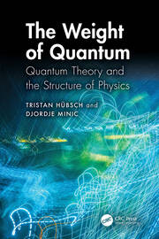 The Weight of Quantum: Quantum Theory and the Structure of Physics book cover